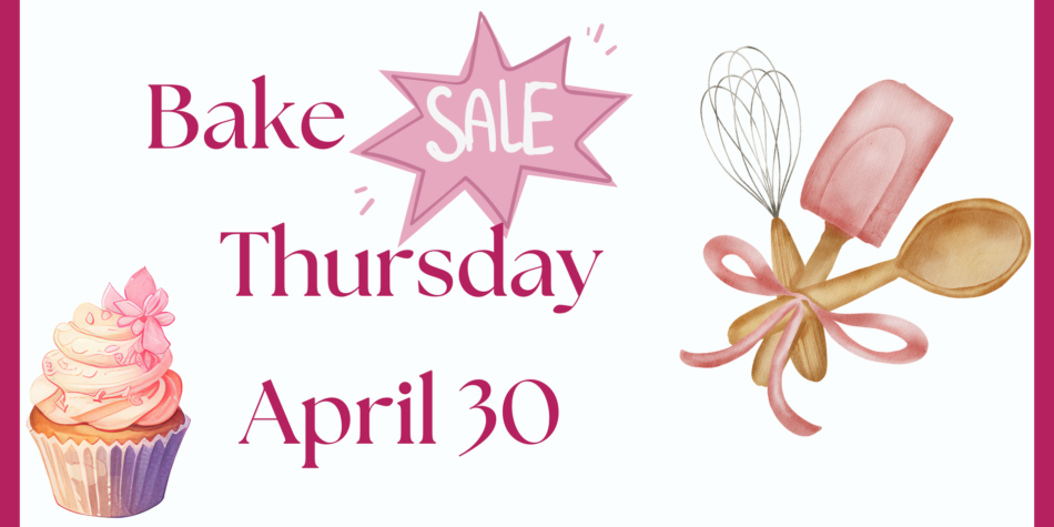 Bake Sale – April 30 @ 1:45 PM